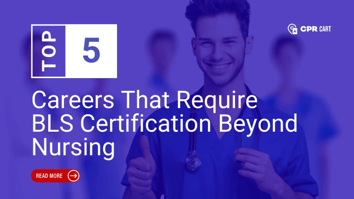 Top 5 Careers That Require BLS Certification Beyond Nursing