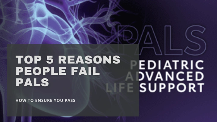 Top 5 Reasons People Fail PALS (And How to Ensure You Pass)